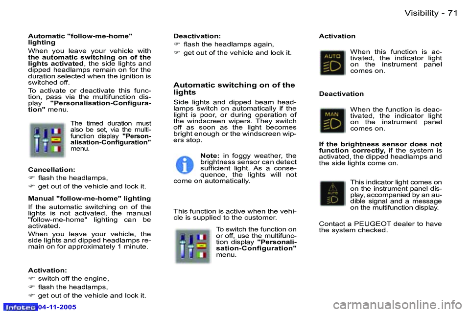 PEUGEOT 407 C 2005 Manual PDF �V�i�s�i�b�i�l�i�t�y�7�0 �-
�0�4�-�1�1�-�2�0�0�5
�7�1�V�i�s�i�b�i�l�i�t�y�-
�0�4�-�1�1�-�2�0�0�5
�T�h�e�  �t�i�m�e�d�  �d�u�r�a�t�i�o�n�  �m�u�s�t�  
�a�l�s�o�  �b�e�  �s�e�t�,�  �v�i�a�  �t�h�e�  �m�