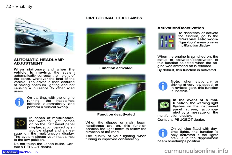PEUGEOT 407 C 2005 Manual PDF �V�i�s�i�b�i�l�i�t�y�7�2 �-
�0�4�-�1�1�-�2�0�0�5
�7�3�V�i�s�i�b�i�l�i�t�y�-
�0�4�-�1�1�-�2�0�0�5
�A�U�T�O�M�A�T�I�C� �H�E�A�D�L�A�M�P�  
�A�D�J�U�S�T�M�E�N�T
�W�h�e�n�  �s�t�a�t�i�o�n�a�r�y� �a�n�d� �