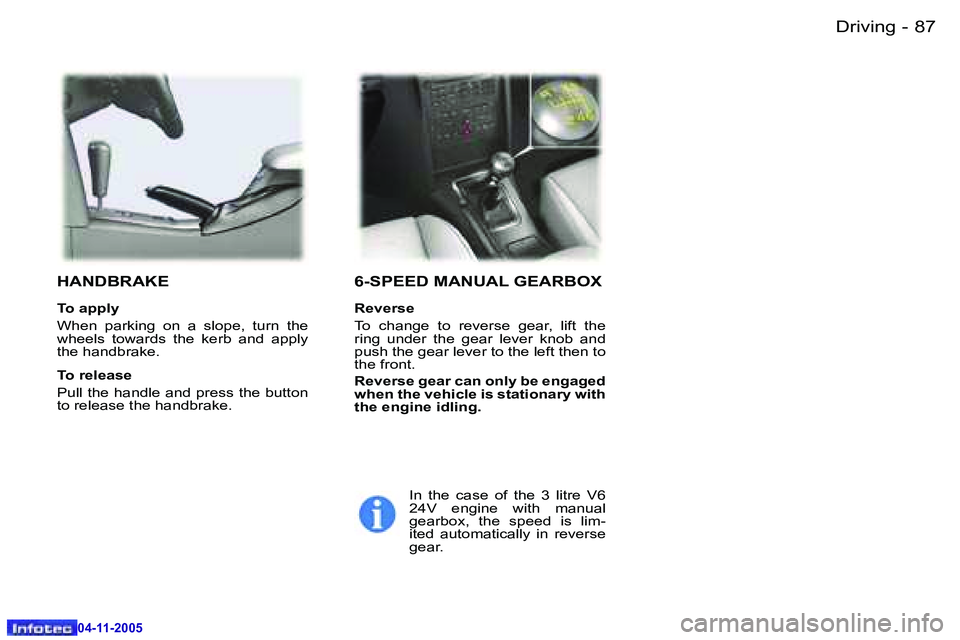 PEUGEOT 407 C 2005  Owners Manual �8�7�D�r�i�v�i�n�g�-
�0�4�-�1�1�-�2�0�0�5
�6�-�S�P�E�E�D� �M�A�N�U�A�L� �G�E�A�R�B�O�X
�R�e�v�e�r�s�e 
�T�o�  �c�h�a�n�g�e�  �t�o�  �r�e�v�e�r�s�e�  �g�e�a�r�,�  �l�i�f�t�  �t�h�e�  
�r�i�n�g�  �u�n�d