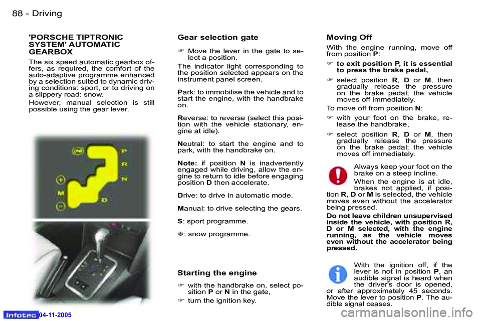 PEUGEOT 407 C 2005  Owners Manual �D�r�i�v�i�n�g�8�8 �-
�0�4�-�1�1�-�2�0�0�5
�8�9�D�r�i�v�i�n�g�-
�0�4�-�1�1�-�2�0�0�5
�G�e�a�r� �s�e�l�e�c�t�i�o�n� �g�a�t�e
�F� �M�o�v�e�  �t�h�e�  �l�e�v�e�r�  �i�n�  �t�h�e�  �g�a�t�e�  �t�o�  �s�e�