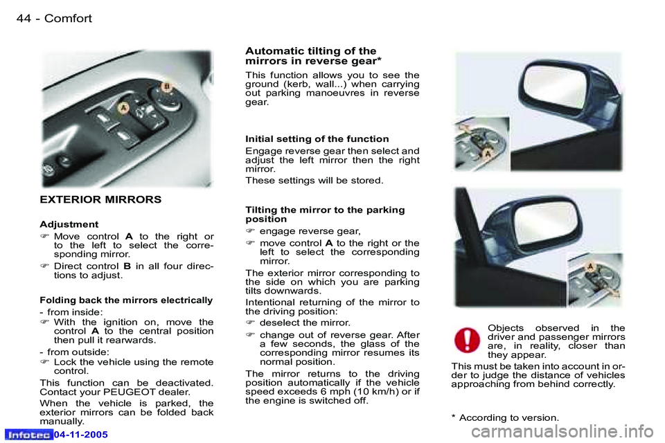 PEUGEOT 407 C DAG 2005 Owners Guide �4�4 �-
�0�4�-�1�1�-�2�0�0�5
�4�5
�-
�0�4�-�1�1�-�2�0�0�5
�E�X�T�E�R�I�O�R� �M�I�R�R�O�R�S
�A�u�t�o�m�a�t�i�c� �t�i�l�t�i�n�g� �o�f� �t�h�e�  
�m�i�r�r�o�r�s� �i�n� �r�e�v�e�r�s�e� �g�e�a�r�*
�T�h�i�s