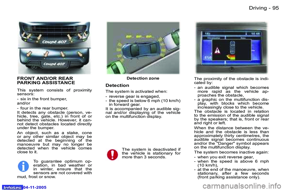 PEUGEOT 407 C DAG 2005  Owners Manual �9�4 �-
�0�4�-�1�1�-�2�0�0�5
�9�5
�-
�0�4�-�1�1�-�2�0�0�5
�F�R�O�N�T� �A�N�D�/�O�R� �R�E�A�R�  
�P�A�R�K�I�N�G� �A�S�S�I�S�T�A�N�C�E
�T�h�i�s�  �s�y�s�t�e�m�  �c�o�n�s�i�s�t�s�  �o�f�  �p�r�o�x�i�m�i�