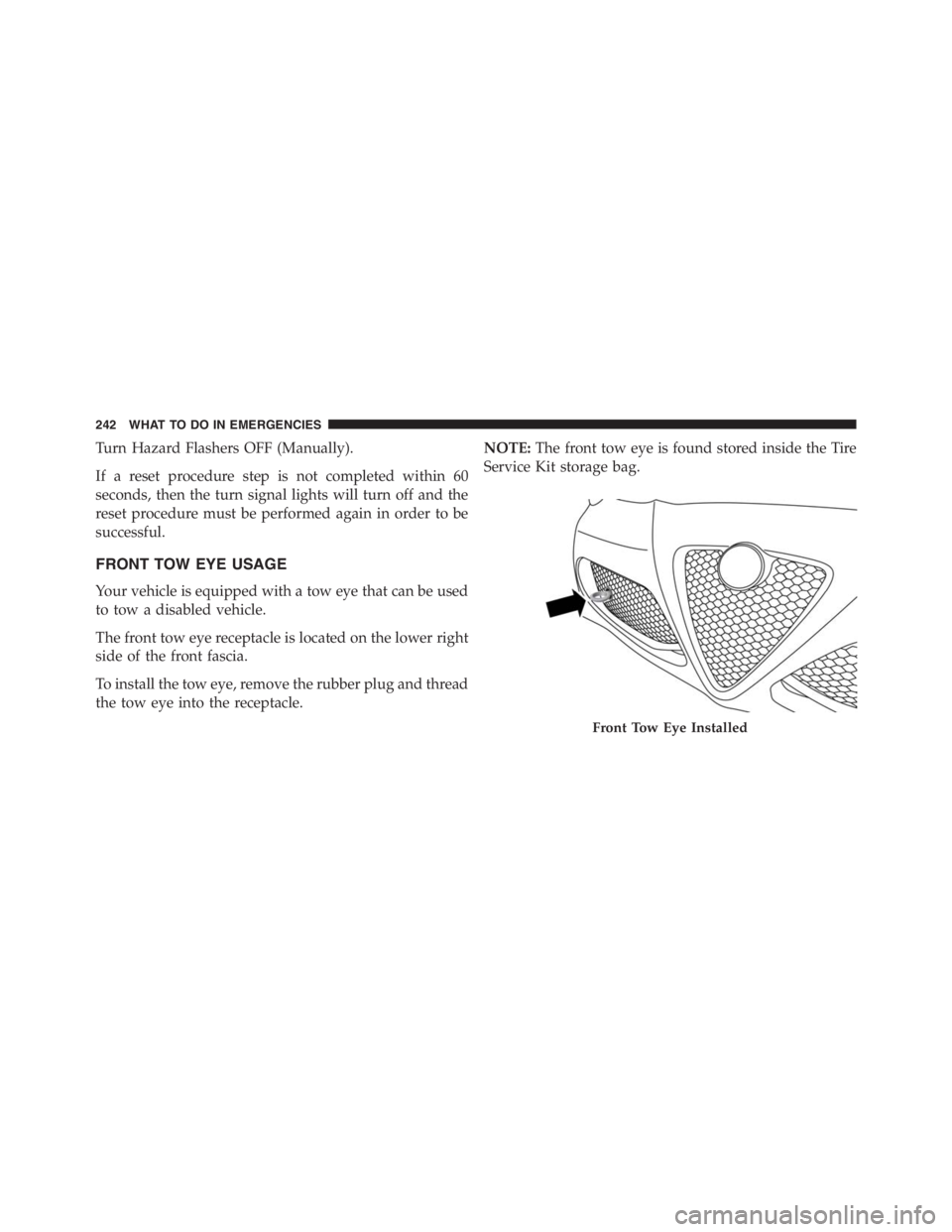 PEUGEOT 4C 2015  Owners Manual Turn Hazard Flashers OFF (Manually).
If a reset procedure step is not completed within 60
seconds, then the turn signal lights will turn off and the
reset procedure must be performed again in order to