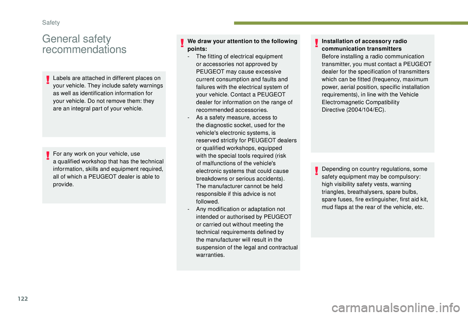 PEUGEOT 5008 2018  Owners Manual 122
General safety 
recommendations
Labels are attached in different places on 
your vehicle. They include safety warnings 
as well as identification information for 
your vehicle. Do not remove them: