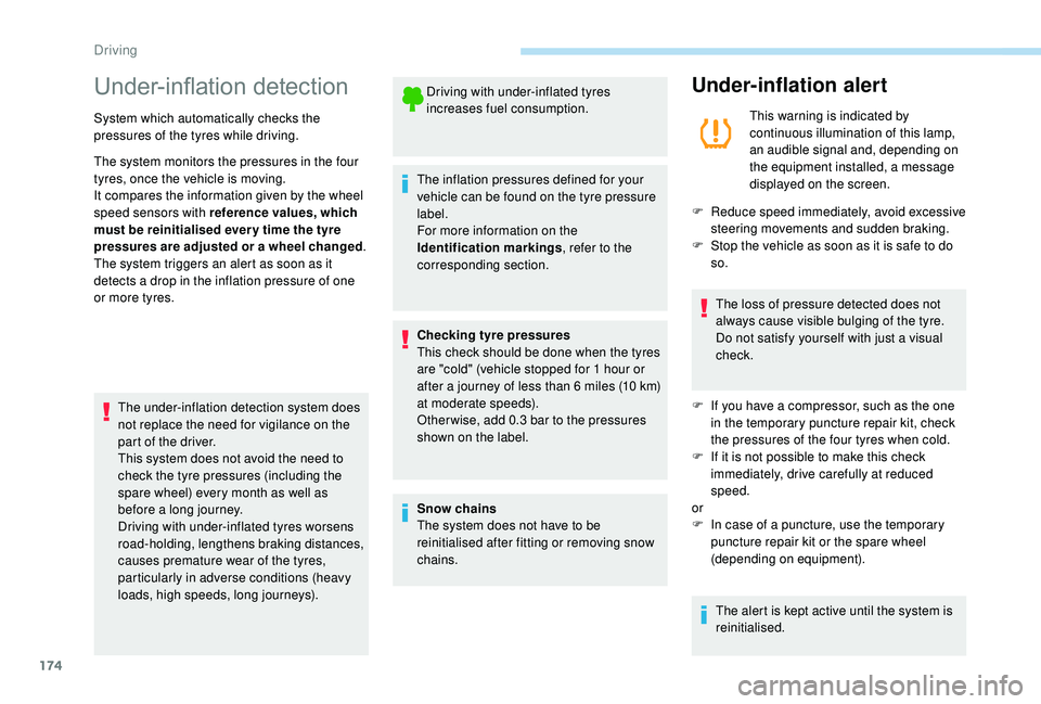 PEUGEOT 5008 2018 Owners Manual 174
Under-inflation detection
System which automatically checks the
pressures of the tyres while driving.
The system monitors the pressures in the four
tyres, once the vehicle is moving.
It compares PEUGEOT 5008 2018 Owners Manual 174
Under-inflation detection
System which automatically checks the
pressures of the tyres while driving.
The system monitors the pressures in the four
tyres, once the vehicle is moving.
It compares
