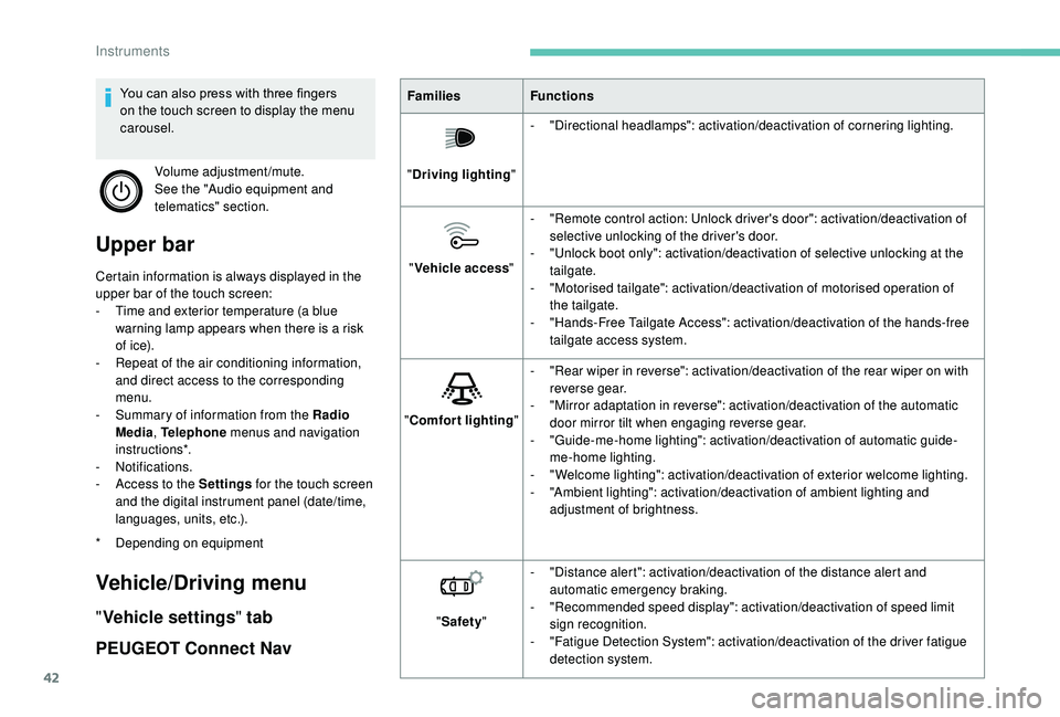 PEUGEOT 5008 2018 Service Manual 42
Upper bar
Certain information is always displayed in the
upper bar of the touch screen:
-
T
ime and exterior temperature (a blue
warning lamp appears when there is a
risk
of i c e).
-
R
e PEUGEOT 5008 2018 Service Manual 42
Upper bar
Certain information is always displayed in the
upper bar of the touch screen:
-
T
ime and exterior temperature (a blue
warning lamp appears when there is a
risk
of i c e).
-
R
e