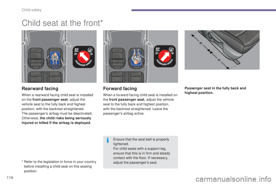 PEUGEOT 5008 2016 Owners Manual 116
5008_en_Chap06_securite-enfants_ed01-2015
Passenger seat in the fully back and
highest position.Forward facing
When a for ward facing child seat is installed on
the front passenger seat, adjust PEUGEOT 5008 2016 Owners Manual 116
5008_en_Chap06_securite-enfants_ed01-2015
Passenger seat in the fully back and
highest position.Forward facing
When a for ward facing child seat is installed on
the front passenger seat, adjust