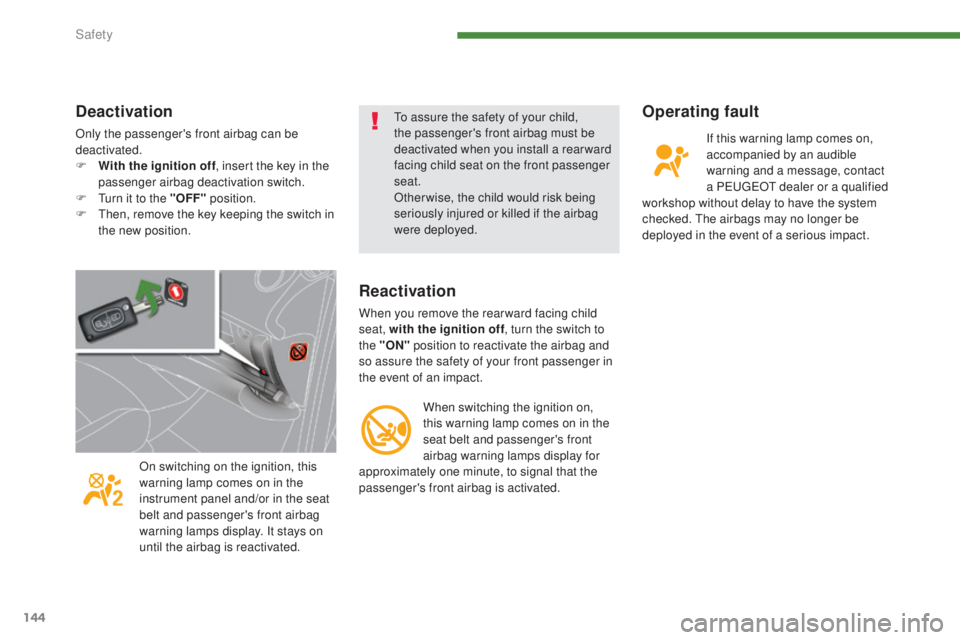 PEUGEOT 5008 2016 Owners Manual 144
5008_en_Chap07_securite_ed01-2015
Operating fault
If this warning lamp comes on,
accompanied by an audible
warning and a message, contact
a PEUGEOT dealer or a qualified
workshop without delay PEUGEOT 5008 2016 Owners Manual 144
5008_en_Chap07_securite_ed01-2015
Operating fault
If this warning lamp comes on,
accompanied by an audible
warning and a message, contact
a PEUGEOT dealer or a qualified
workshop without delay