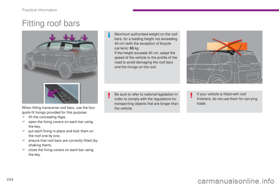 PEUGEOT 5008 2016 Owners Manual 254
5008_en_Chap10_infos-pratiques_ed01-2015
Fitting roof bars
When fitting transverse roof bars, use the four
quick-fit fixings provided for this purpose:
F
l
ift the concealing flaps,
F
o
pen PEUGEOT 5008 2016 Owners Manual 254
5008_en_Chap10_infos-pratiques_ed01-2015
Fitting roof bars
When fitting transverse roof bars, use the four
quick-fit fixings provided for this purpose:
F
l
ift the concealing flaps,
F
o
pen