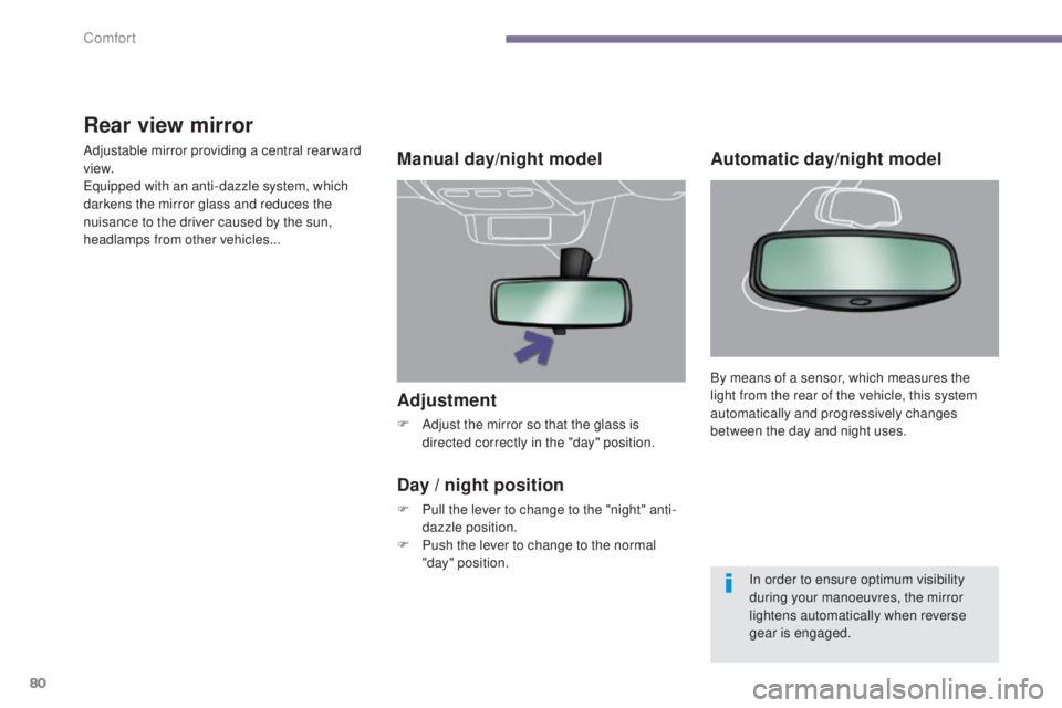 PEUGEOT 5008 2016 Manual Online 80
5008_en_Chap03_confort_ed01-2015
Adjustment
F Adjust the mirror so that the glass is directed correctly in the "day" position.
Manual day/night model
Day / night position
F Pull the lever t PEUGEOT 5008 2016 Manual Online 80
5008_en_Chap03_confort_ed01-2015
Adjustment
F Adjust the mirror so that the glass is directed correctly in the "day" position.
Manual day/night model
Day / night position
F Pull the lever t