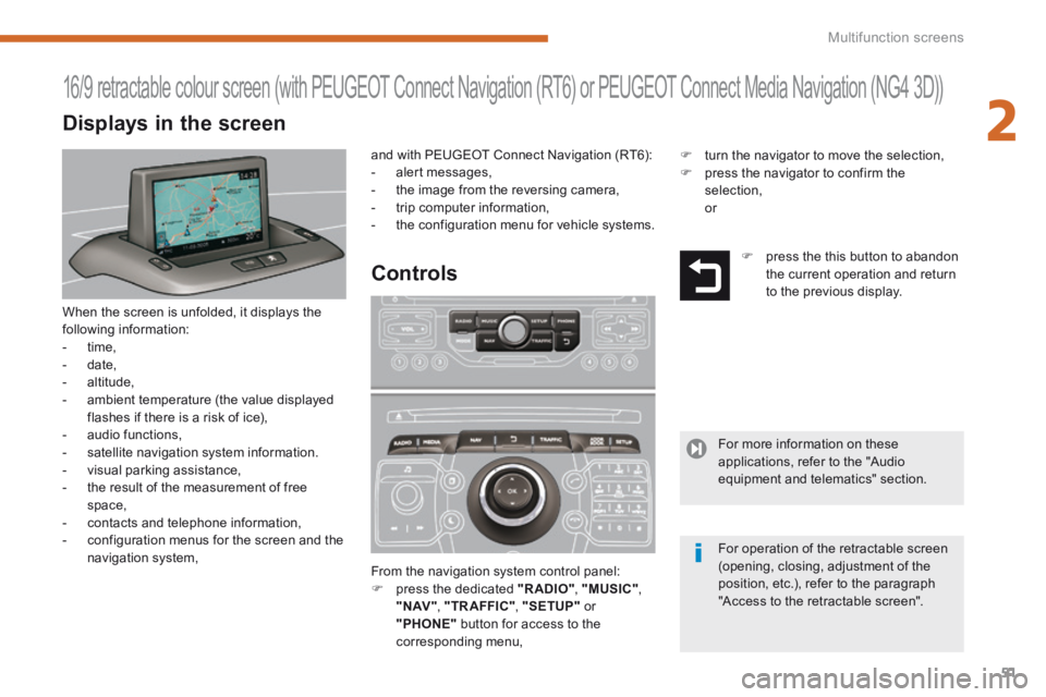 PEUGEOT 5008 2014 Workshop Manual 2
Multifunction screens51
When the screen is unfolded, it displays the following information: - time, - date, - altitude, - ambient temperature (the value displayed flashes if there PEUGEOT 5008 2014 Workshop Manual 2
Multifunction screens51
When the screen is unfolded, it displays the following information: - time, - date, - altitude, - ambient temperature (the value displayed flashes if there