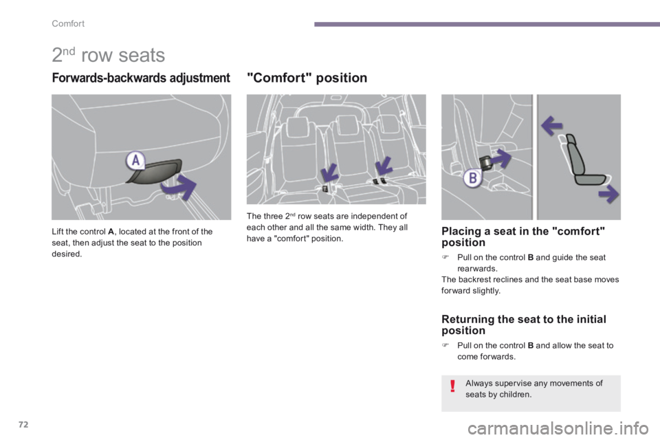 PEUGEOT 5008 2014 Manual PDF Comfort
72
2 nd row seats
Forwards-backwards adjustment
Lift the control A Lift the control A Lift the control , located at the front of the seat, then adjust the seat to the po PEUGEOT 5008 2014 Manual PDF Comfort
72
2 nd row seats
Forwards-backwards adjustment
Lift the control A Lift the control A Lift the control , located at the front of the seat, then adjust the seat to the po