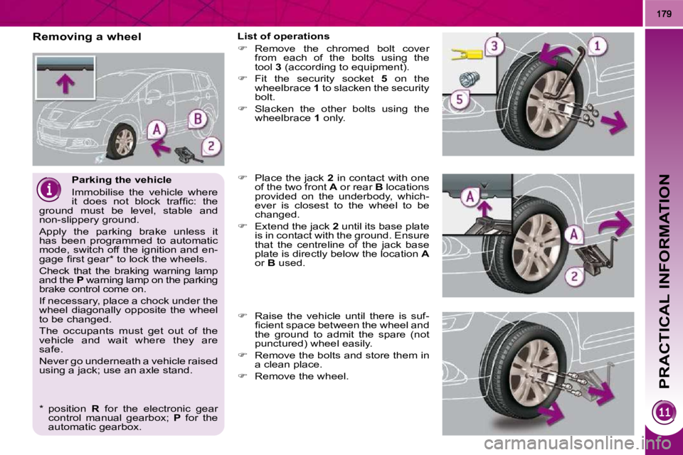 PEUGEOT 5008 2010  Owners Manual PRACTICAL INFORMATION
  Parking the vehicle  
 Immobilise  the  vehicle  where  
�i�t�  �d�o�e�s�  �n�o�t�  �b�l�o�c�k�  �t�r�a�f�ﬁ� �c�:�  �t�h�e� 
ground  must  be  level,  stable  and 
non-slippe