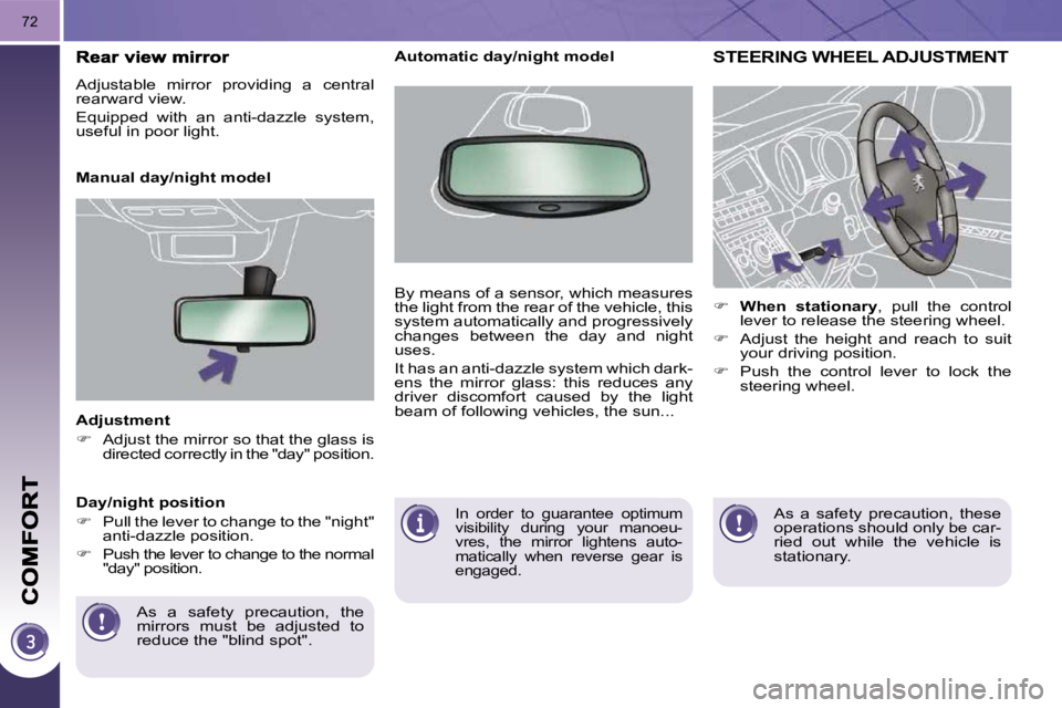PEUGEOT 5008 2010 Manual PDF 72
� � �A�d�j�u�s�t�m�e�n�t�  
   
�    Adjust the mirror so that the glass is 
directed correctly in the "day" position.   
 As  a  safety  precaution,  the  
mirrors  must  be  adjusted  to 
redu