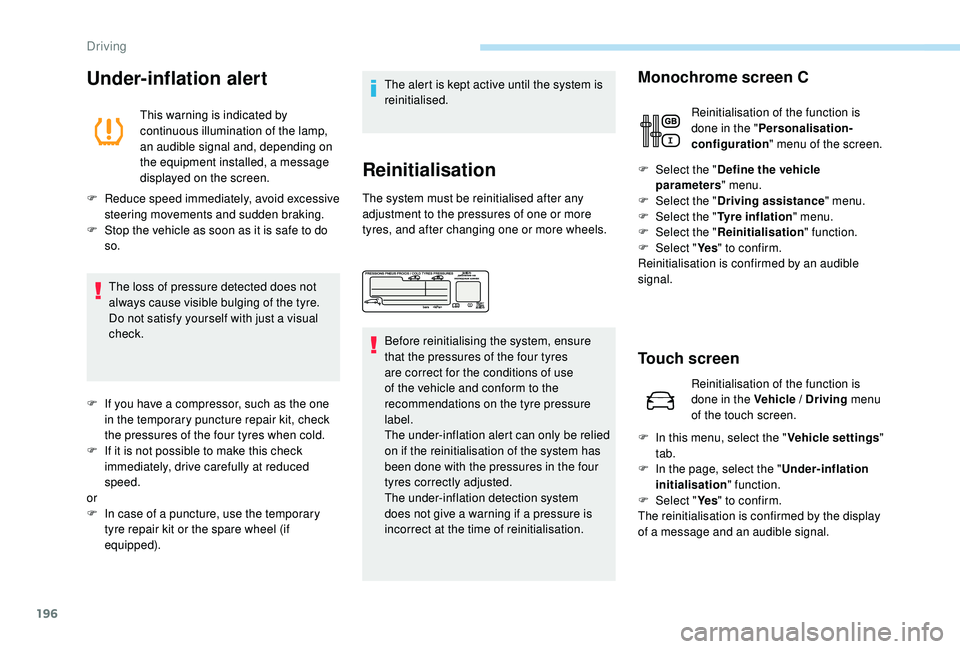 PEUGEOT 5008 2017 Owners Manual 196
Under-inflation alert
This warning is indicated by
continuous illumination of the lamp,
an audible signal and, depending on
the equipment installed, a message
displayed on the screen.
F
R
e PEUGEOT 5008 2017 Owners Manual 196
Under-inflation alert
This warning is indicated by
continuous illumination of the lamp,
an audible signal and, depending on
the equipment installed, a message
displayed on the screen.
F
R
e
