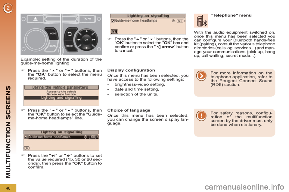 PEUGEOT 5008 2013 Service Manual M
U
48
Display confi guration
Once this menu has been selected, you
have access to the following settings:
- brightness-video setting,
- date and time setting,
- selecti PEUGEOT 5008 2013 Service Manual M
U
48
Display confi guration
Once this menu has been selected, you
have access to the following settings:
- brightness-video setting,
- date and time setting,
- selecti