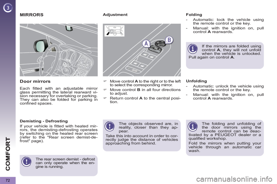 PEUGEOT 5008 2013 Manual PDF 72
The objects observed are, in
reality, closer than they ap-
pear.
Take this into account in order to cor-
rectly judge the distance of vehicles
approaching from behind.
MIRRORS
Door m PEUGEOT 5008 2013 Manual PDF 72
The objects observed are, in
reality, closer than they ap-
pear.
Take this into account in order to cor-
rectly judge the distance of vehicles
approaching from behind.
MIRRORS
Door m