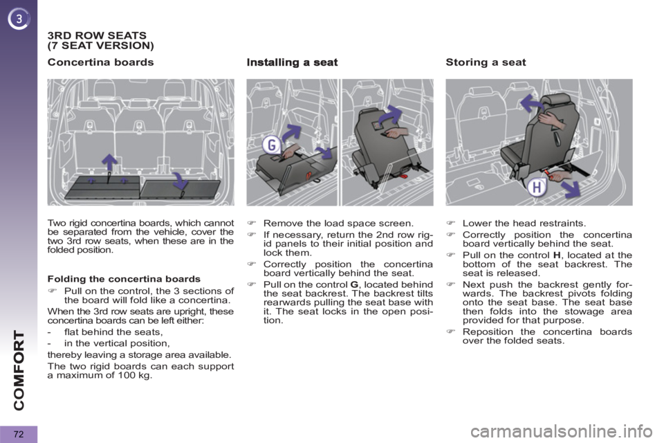PEUGEOT 5008 2011 Manual PDF CO
72
3 RDROW SEATS(7 SEAT VERSION)
   
Concertina boards 
 
Two rigid concertina boards, which cannot 
be separated from the vehicle, cover the 
two 3 rd  row seats, when these are in the 
folded pos