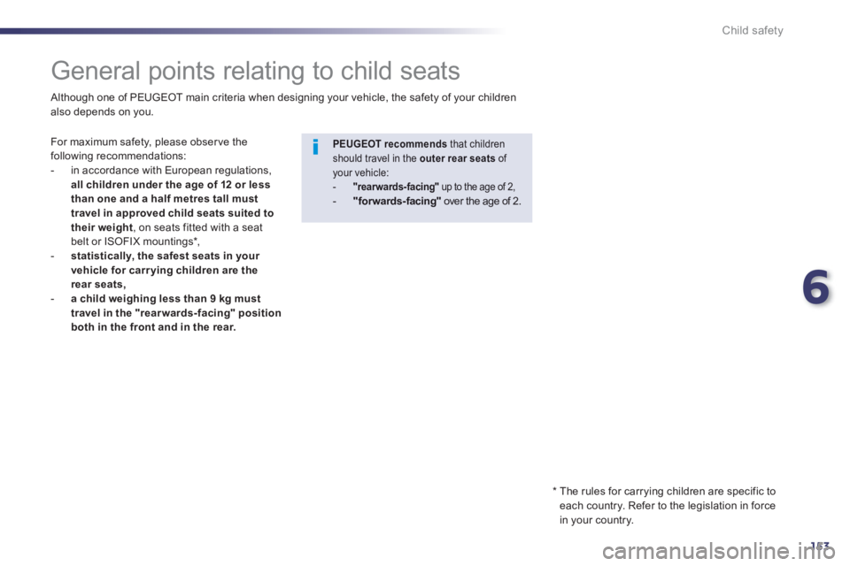 PEUGEOT 508 HYBRID DAG 2012 Owners Manual 6
153
Child safety
General points relating to child seats
For maximum safety, please obser ve the following recommendations:
- in accordance with European regulations, PEUGEOT 508 HYBRID DAG 2012 Owners Manual 6
153
Child safety
General points relating to child seats
For maximum safety, please obser ve the following recommendations:
- in accordance with European regulations,