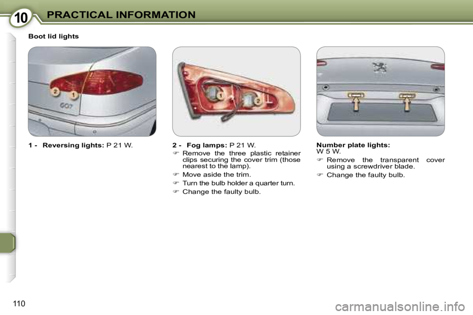 PEUGEOT 607 2006  Owners Manual �1�0�P�R�A�C�T�I�C�A�L� �I�N�F�O�R�M�A�T�I�O�N
�1�1�0
�2� �-�  �F�o�g� �l�a�m�p�s�:� �P� �2�1� �W�.
� �  �R�e�m�o�v�e�  �t�h�e�  �t�h�r�e�e�  �p�l�a�s�t�i�c�  �r�e�t�a�i�n�e�r� 
�c�l�i�p�s�  �s�e�c