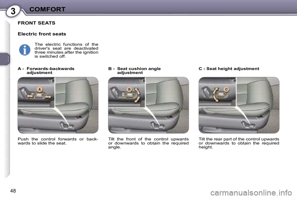 PEUGEOT 607 2006 Service Manual �3�C�O�M�F�O�R�T
�4�8
�F�R�O�N�T� �S�E�A�T�S
�E�l�e�c�t�r�i�c� �f�r�o�n�t� �s�e�a�t�s
�B� �-�  �S�e�a�t� �c�u�s�h�i�o�n� �a�n�g�l�e� �a�d�j�u�s�t�m�e�n�t �C� �-� �S�e�a�t� �h�e�i�g�h�t� �a�d�j�u�s�t�m