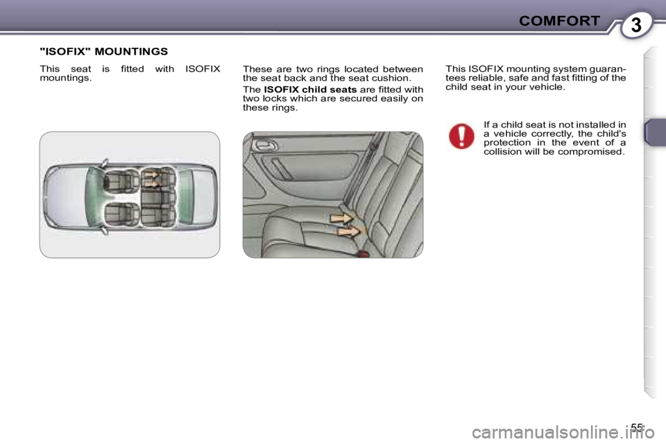 PEUGEOT 607 2006 Workshop Manual �3�C�O�M�F�O�R�T
�5�5
�T�h�e�s�e�  �a�r�e�  �t�w�o�  �r�i�n�g�s�  �l�o�c�a�t�e�d�  �b�e�t�w�e�e�n�  
�t�h�e� �s�e�a�t� �b�a�c�k� �a�n�d� �t�h�e� �s�e�a�t� �c�u�s�h�i�o�n�. 
�T�h�e� �I�S�O�F�I�X� �c�h�