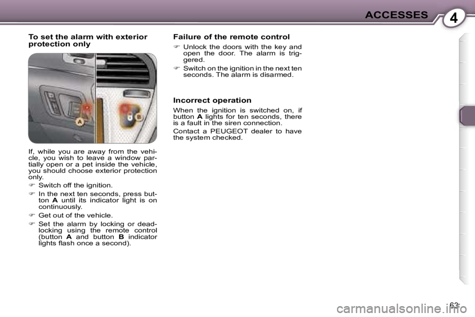 PEUGEOT 607 2006 Repair Manual �4�A�C�C�E�S�S�E�S
�6�3
�T�o� �s�e�t� �t�h�e� �a�l�a�r�m� �w�i�t�h� �e�x�t�e�r�i�o�r�  
�p�r�o�t�e�c�t�i�o�n� �o�n�l�y�F�a�i�l�u�r�e� �o�f� �t�h�e� �r�e�m�o�t�e� �c�o�n�t�r�o�l
�
�  �U�n�l�o�c�k�  