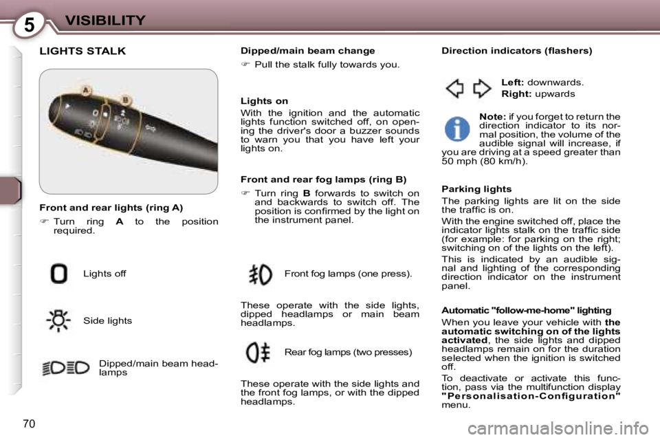 PEUGEOT 607 2006 Manual PDF �5
�7�0
�L�I�G�H�T�S� �S�T�A�L�K
�L�i�g�h�t�s� �o�f�f 
�S�i�d�e� �l�i�g�h�t�s�D�i�p�p�e�d�/�m�a�i�n� �b�e�a�m� �h�e�a�d�- 
�l�a�m�p�s �D�i�p�p�e�d�/�m�a�i�n� �b�e�a�m� �c�h�a�n�g�e 
�
�  �P�u�l�l� 