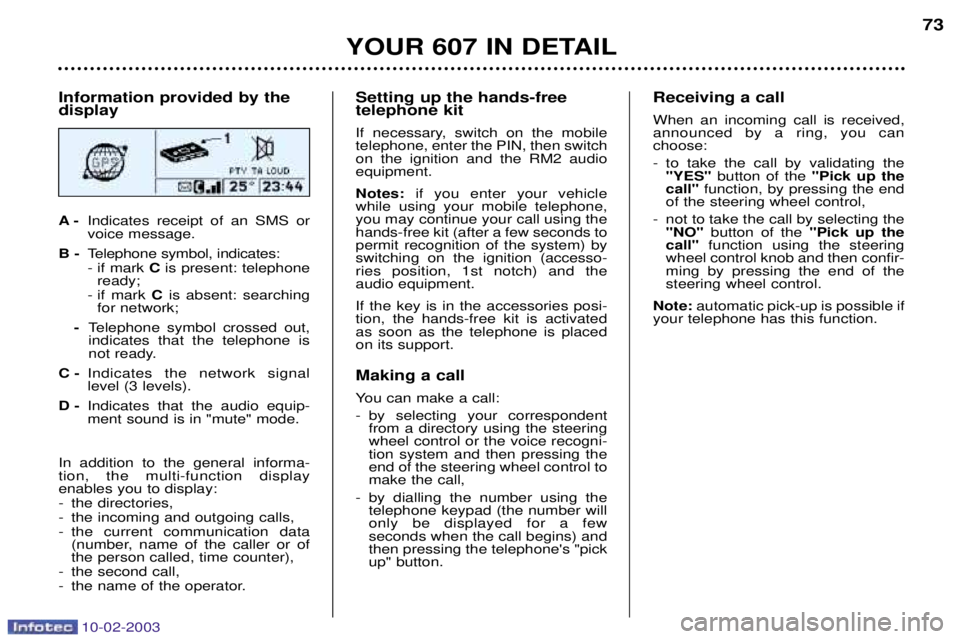 PEUGEOT 607 2003 Manual PDF 10-02-2003
Information provided by the display A-Indicates receipt of an SMS or voice message.
B - Telephone symbol, indicates: 
- if mark  Cis present: telephone
ready;
- if  mark  Cis absent: search