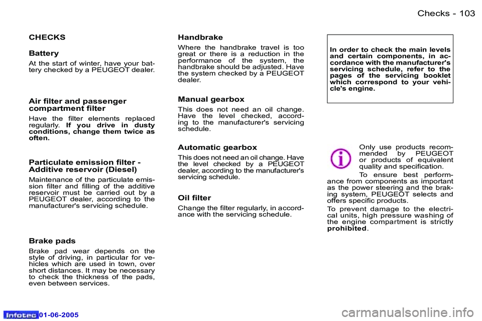 PEUGEOT 607 2005  Owners Manual �1�0�2 �-�C�h�e�c�k�s
�0�1�-�0�6�-�2�0�0�5
�1�0�3
�-�C�h�e�c�k�s
�0�1�-�0�6�-�2�0�0�5
�C�H�E�C�K�S�H�a�n�d�b�r�a�k�e
�W�h�e�r�e�  �t�h�e�  �h�a�n�d�b�r�a�k�e�  �t�r�a�v�e�l�  �i�s�  �t�o�o�  
�g�r�e�a