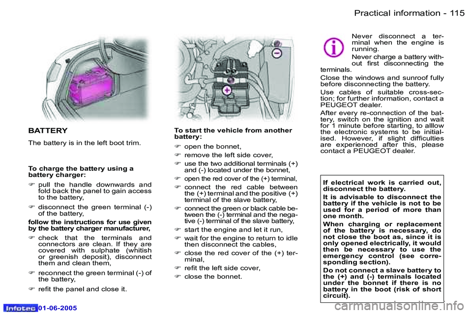 PEUGEOT 607 2005  Owners Manual �1�1�4 �-�P�r�a�c�t�i�c�a�l� �i�n�f�o�r�m�a�t�i�o�n
�0�1�-�0�6�-�2�0�0�5
�1�1�5
�-�P�r�a�c�t�i�c�a�l� �i�n�f�o�r�m�a�t�i�o�n
�0�1�-�0�6�-�2�0�0�5
�B�A�T�T�E�R�Y
�T�h�e� �b�a�t�t�e�r�y� �i�s� �i�n� �t�