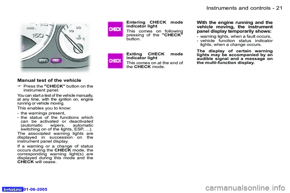 PEUGEOT 607 2005 User Guide �2�0 �-�I�n�s�t�r�u�m�e�n�t�s� �a�n�d� �c�o�n�t�r�o�l�s
�0�1�-�0�6�-�2�0�0�5
�2�1
�-�I�n�s�t�r�u�m�e�n�t�s� �a�n�d� �c�o�n�t�r�o�l�s
�0�1�-�0�6�-�2�0�0�5
�M�a�n�u�a�l� �t�e�s�t� �o�f� �t�h�e� �v�e�h�i