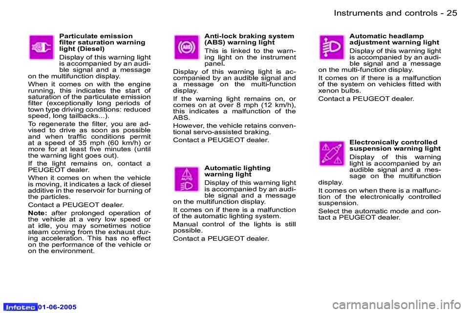 PEUGEOT 607 2005 Owners Manual �2�4 �-�I�n�s�t�r�u�m�e�n�t�s� �a�n�d� �c�o�n�t�r�o�l�s
�0�1�-�0�6�-�2�0�0�5
�2�5
�-�I�n�s�t�r�u�m�e�n�t�s� �a�n�d� �c�o�n�t�r�o�l�s
�0�1�-�0�6�-�2�0�0�5
�P�a�r�t�i�c�u�l�a�t�e� �e�m�i�s�s�i�o�n�  
�i