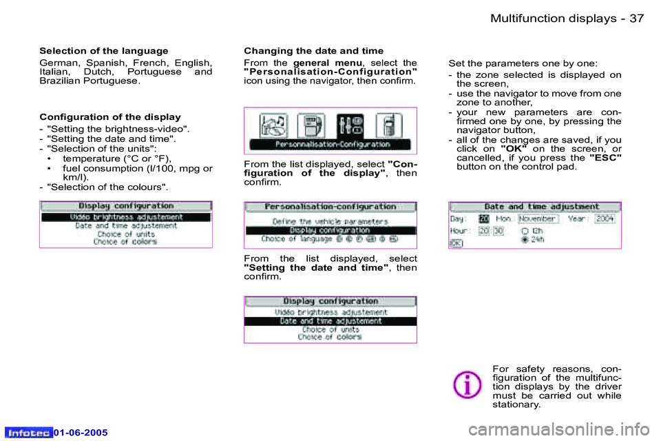 PEUGEOT 607 2005 Owners Guide �3�6 �-�M�u�l�t�i�f�u�n�c�t�i�o�n� �d�i�s�p�l�a�y�s
�0�1�-�0�6�-�2�0�0�5
�3�7
�-�M�u�l�t�i�f�u�n�c�t�i�o�n� �d�i�s�p�l�a�y�s
�0�1�-�0�6�-�2�0�0�5
�S�e�l�e�c�t�i�o�n� �o�f� �t�h�e� �l�a�n�g�u�a�g�e 
�G
