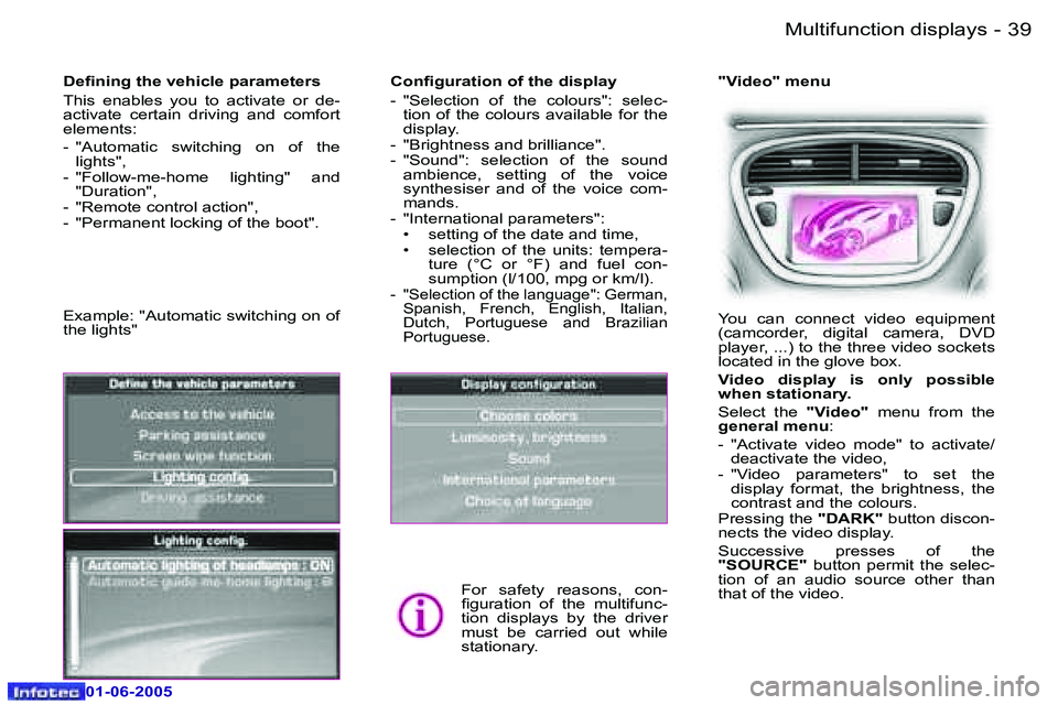 PEUGEOT 607 2005 Owners Guide �3�8 �-�M�u�l�t�i�f�u�n�c�t�i�o�n� �d�i�s�p�l�a�y�s
�0�1�-�0�6�-�2�0�0�5
�3�9
�-�M�u�l�t�i�f�u�n�c�t�i�o�n� �d�i�s�p�l�a�y�s
�0�1�-�0�6�-�2�0�0�5
�C�o�n�i�g�u�r�a�t�i�o�n� �o�f� �t�h�e� �d�i�s�p�l�a�y