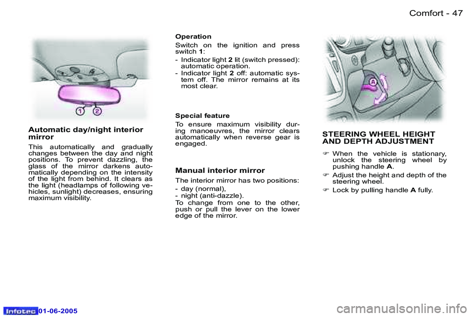 PEUGEOT 607 2005 Service Manual �4�6 �-�C�o�m�f�o�r�t
�0�1�-�0�6�-�2�0�0�5
�4�7
�-�C�o�m�f�o�r�t
�0�1�-�0�6�-�2�0�0�5
�A�u�t�o�m�a�t�i�c� �d�a�y�/�n�i�g�h�t� �i�n�t�e�r�i�o�r�  
�m�i�r�r�o�r� 
�T�h�i�s�  �a�u�t�o�m�a�t�i�c�a�l�l�y� 