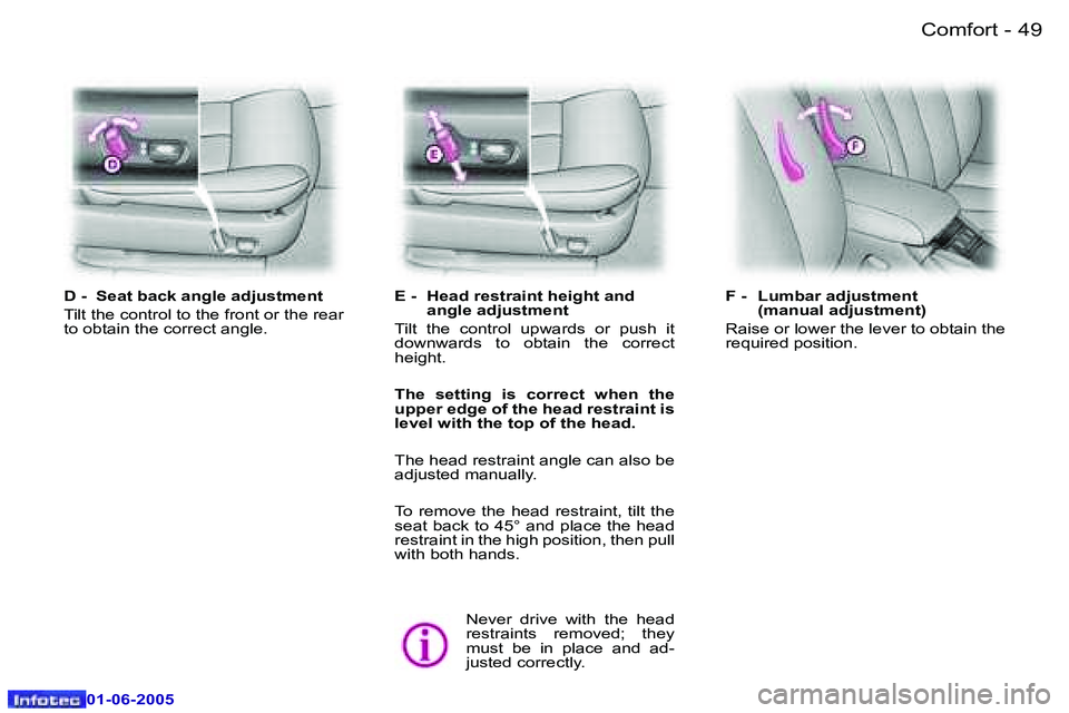 PEUGEOT 607 2005 Service Manual �4�8 �-�C�o�m�f�o�r�t
�0�1�-�0�6�-�2�0�0�5
�4�9
�-�C�o�m�f�o�r�t
�0�1�-�0�6�-�2�0�0�5
�E� �-�  �H�e�a�d� �r�e�s�t�r�a�i�n�t� �h�e�i�g�h�t� �a�n�d� 
�a�n�g�l�e� �a�d�j�u�s�t�m�e�n�t
�T�i�l�t�  �t�h�e� 