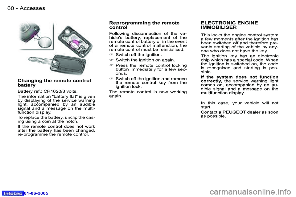 PEUGEOT 607 2005 Repair Manual �6�0 �-�A�c�c�e�s�s�e�s
�0�1�-�0�6�-�2�0�0�5
�6�1
�-�A�c�c�e�s�s�e�s
�0�1�-�0�6�-�2�0�0�5
�C�h�a�n�g�i�n�g� �t�h�e� �r�e�m�o�t�e� �c�o�n�t�r�o�l�  
�b�a�t�t�e�r�y
�B�a�t�t�e�r�y� �r�e�f�.�:� �C�R�1�6�