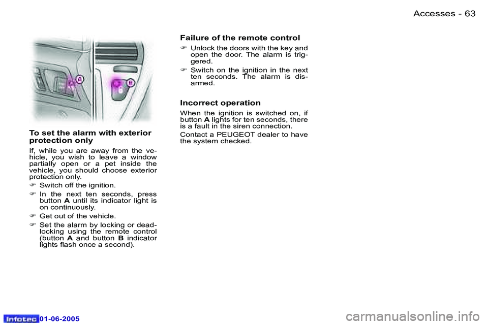 PEUGEOT 607 2005 Repair Manual �6�2 �-�A�c�c�e�s�s�e�s
�0�1�-�0�6�-�2�0�0�5
�6�3
�-�A�c�c�e�s�s�e�s
�0�1�-�0�6�-�2�0�0�5
�T�o� �s�e�t� �t�h�e� �a�l�a�r�m� �w�i�t�h� �e�x�t�e�r�i�o�r�  
�p�r�o�t�e�c�t�i�o�n� �o�n�l�y
�I�f�,�  �w�h�i
