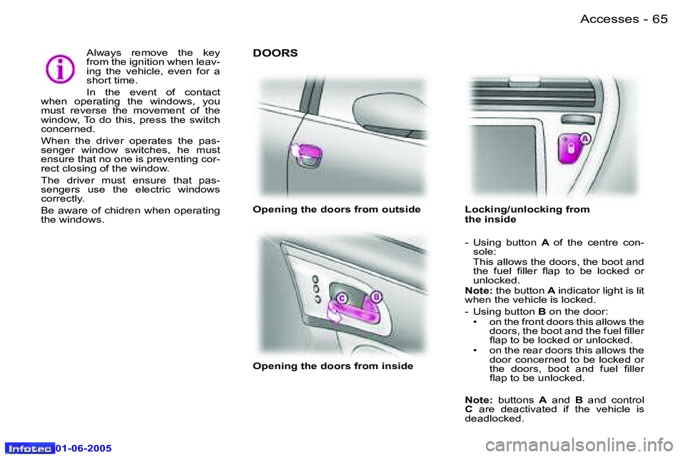 PEUGEOT 607 2005 Manual PDF �6�4 �-�A�c�c�e�s�s�e�s
�0�1�-�0�6�-�2�0�0�5
�6�5
�-�A�c�c�e�s�s�e�s
�0�1�-�0�6�-�2�0�0�5
�A�l�w�a�y�s�  �r�e�m�o�v�e�  �t�h�e�  �k�e�y�  
�f�r�o�m� �t�h�e� �i�g�n�i�t�i�o�n� �w�h�e�n� �l�e�a�v�-
�i�n