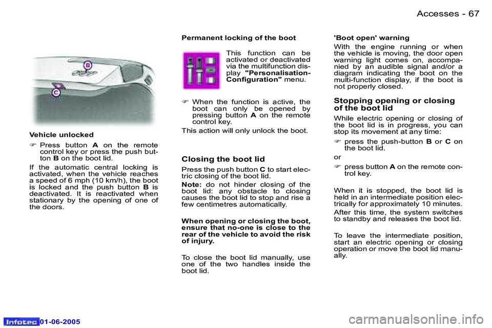 PEUGEOT 607 2005 Manual PDF �6�6 �-�A�c�c�e�s�s�e�s
�0�1�-�0�6�-�2�0�0�5
�6�7
�-�A�c�c�e�s�s�e�s
�0�1�-�0�6�-�2�0�0�5
�P�e�r�m�a�n�e�n�t� �l�o�c�k�i�n�g� �o�f� �t�h�e� �b�o�o�t
�T�h�i�s�  �f�u�n�c�t�i�o�n�  �c�a�n�  �b�e�  
�a�c