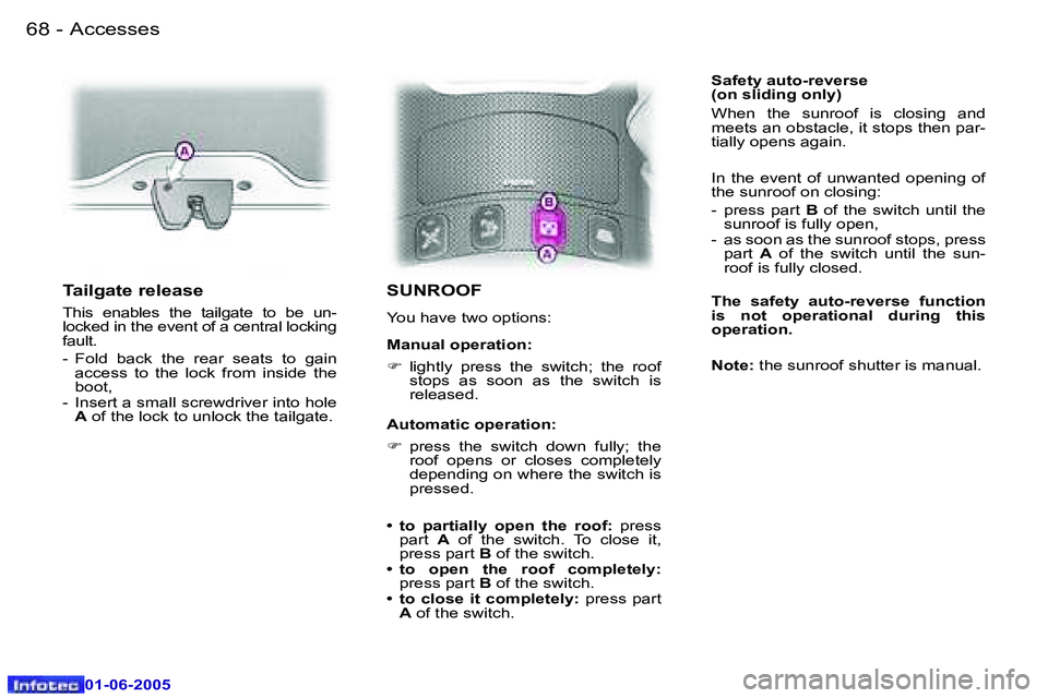 PEUGEOT 607 2005 Manual PDF �6�8 �-�A�c�c�e�s�s�e�s
�0�1�-�0�6�-�2�0�0�5
�6�9
�-�A�c�c�e�s�s�e�s
�0�1�-�0�6�-�2�0�0�5
�S�U�N�R�O�O�F
�Y�o�u� �h�a�v�e� �t�w�o� �o�p�t�i�o�n�s�: 
�M�a�n�u�a�l� �o�p�e�r�a�t�i�o�n�: �F� 
�l�i�g�h�t�