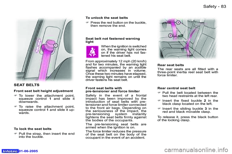 PEUGEOT 607 2005  Owners Manual �8�2 �-�S�a�f�e�t�y
�0�1�-�0�6�-�2�0�0�5
�8�3
�-�S�a�f�e�t�y
�0�1�-�0�6�-�2�0�0�5
�S�E�A�T� �B�E�L�T�S
�F�r�o�n�t� �s�e�a�t� �b�e�l�t� �h�e�i�g�h�t� �a�d�j�u�s�t�m�e�n�t 
�F
�  �T�o�  �l�o�w�e�r�  �t�
