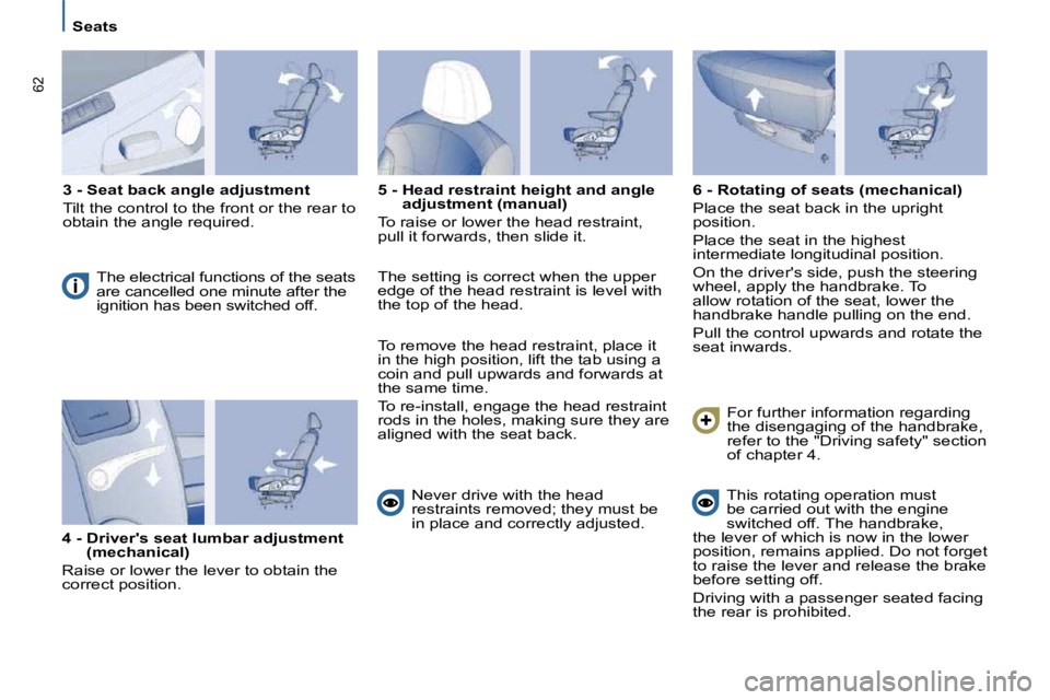 PEUGEOT 807 2010 Repair Manual �6�2
   Seats   
  
3 - Seat back angle adjustment   
 Tilt the control to the front or the rear to  
�o�b�t�a�i�n� �t�h�e� �a�n�g�l�e� �r�e�q�u�i�r�e�d�.� 
 The electrical functions of the seats 
�a�