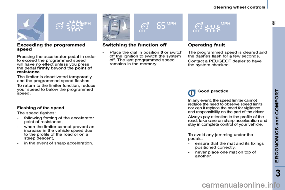 PEUGEOT 807 2009 Workshop Manual   Steering wheel controls  
ERGONOMICS and COMFORT
3
55
  Switching the function off  
� � � �-� �  �P�l�a�c�e� �t�h�e� �d�i�a�l� �i�n� �p�o�s�i�t�i�o�n� � 0  or switch 
off the ignition to switch the