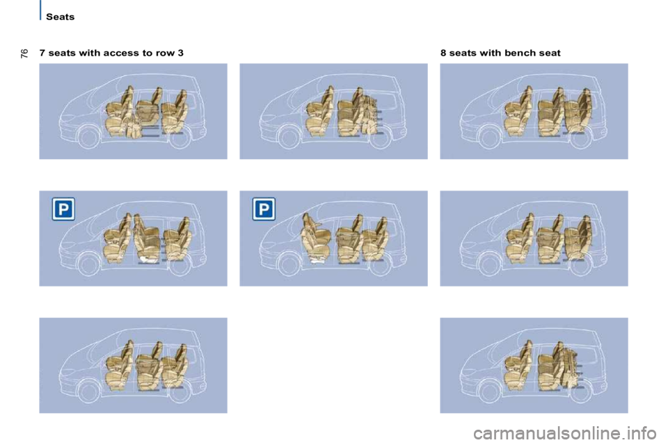 PEUGEOT 807 2009 Manual PDF 76
   Seats   
  7 seats with access to row 3    8 seats with bench seat           