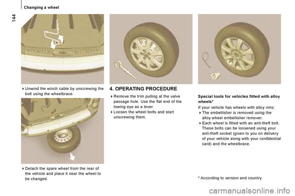 PEUGEOT 807 2006  Owners Manual �C�h�a�n�g�i�n�g� �a� �w�h�e�e�l
�1�4�4
��U�n�w�i�n�d� �t�h�e� �w�i�n�c�h� �c�a�b�l�e� �b�y� �u�n�s�c�r�e�w�i�n�g� �t�h�e� 
�b�o�l�t� �u�s�i�n�g� �t�h�e� �w�h�e�e�l�b�r�a�c�e�.
� �D�e�t�a�c�h� �