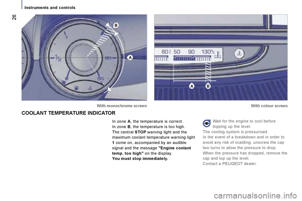 PEUGEOT 807 2006 Owners Manual �A
�B
�A�B
�I�n�s�t�r�u�m�e�n�t�s� �a�n�d� �c�o�n�t�r�o�l�s
�W�a�i�t� �f�o�r� �t�h�e� �e�n�g�i�n�e� �t�o� �c�o�o�l� �b�e�f�o�r�e�  
�t�o�p�p�i�n�g� �u�p� �t�h�e� �l�e�v�e�l�.
�T�h�e� �c�o�o�l�i�n�g� �
