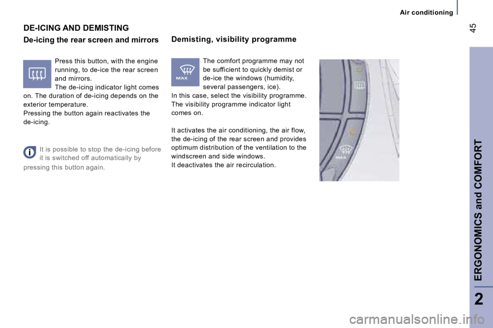 PEUGEOT 807 2006 Service Manual �A�i�r� �c�o�n�d�i�t�i�o�n�i�n�g
�4�5
�E�R�G�O�N�O�M�I�C�S� �a�n�d� �C�O�M�F�O�R�T
�2
�D�e�m�i�s�t�i�n�g�,� �v�i�s�i�b�i�l�i�t�y� �p�r�o�g�r�a�m�m�e
�D�e�-�i�c�i�n�g� �t�h�e� �r�e�a�r� �s�c�r�e�e�n� �