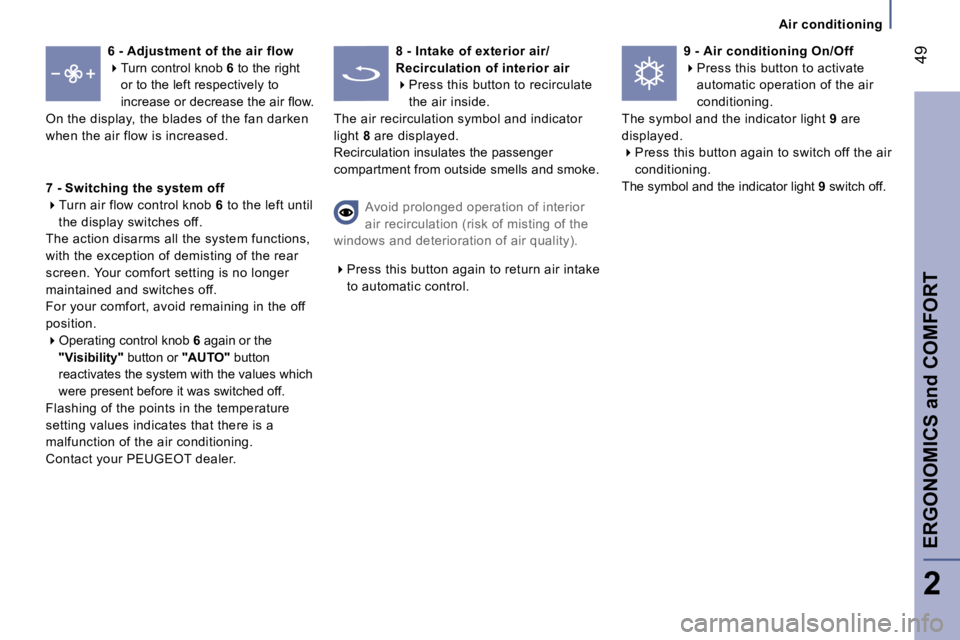 PEUGEOT 807 2006 Service Manual �A�i�r� �c�o�n�d�i�t�i�o�n�i�n�g
�E�R�G�O�N�O�M�I�C�S� �a�n�d� �C�O�M�F�O�R�T
�2
�6� �-� �A�d�j�u�s�t�m�e�n�t� �o�f� �t�h�e� �a�i�r� �f�l�o�w 
�� 
�T�u�r�n� �c�o�n�t�r�o�l� �k�n�o�b�  �6� �t�o� �t�